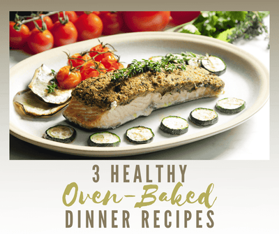 3 Healthy Oven-Baked Dinner Recipes
