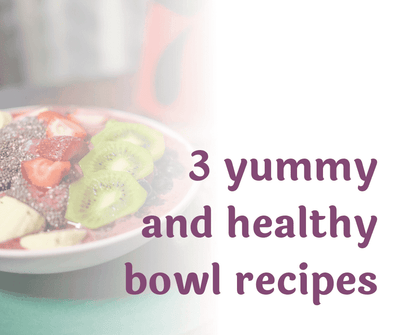 3 yummy and healthy bowl recipes