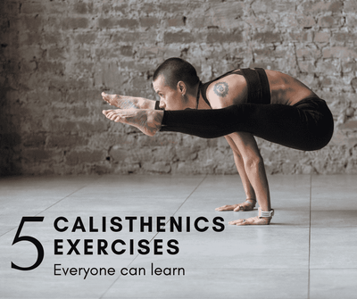 5 Calisthenics Exercises Everyone Can Learn