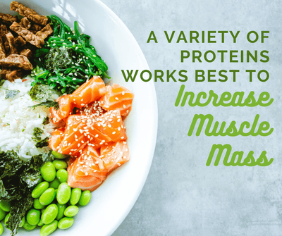 A Variety of Proteins Works Best to Increase Muscle Mass