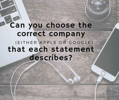 Can you choose the correct company (either Apple or Google) that each statement describes