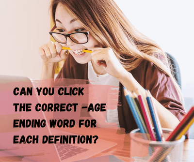 Can you click the correct -age ending word for each definition?