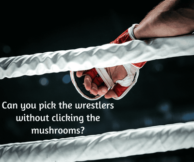 Can you pick the wrestlers without clicking the mushrooms?