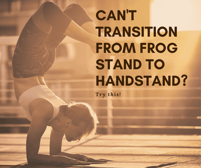 Can't transition from frog stand to handstand? Try this!