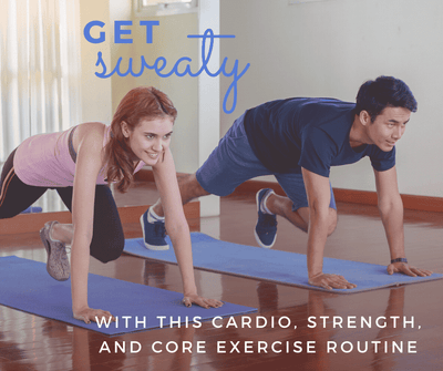Get sweaty with this cardio, strength, and core exercise routine