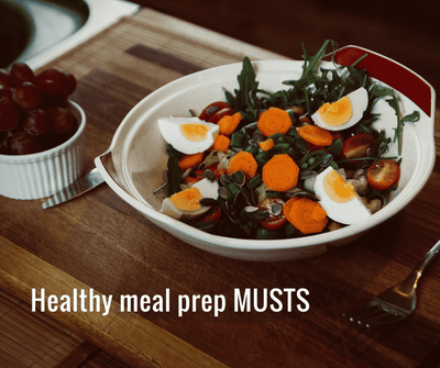 Healthy meal prep MUSTS