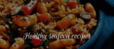 Healthy seafood recipes