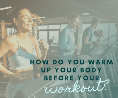 How do you warm up your body before your workout?