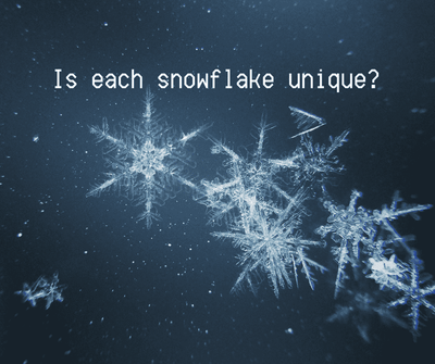 Is each snowflake unique?
