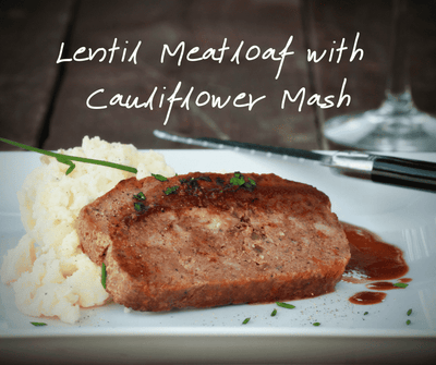 Lentil Meatloaf with Cauliflower Mash