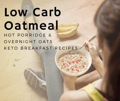Low Carb Oatmeal - Hot Porridge & Overnight Oats Keto Breakfast Recipes
