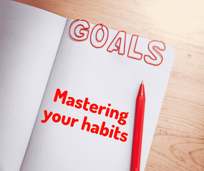 Mastering your habits