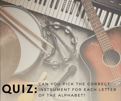 QUIZ: Can you pick the correct instrument for each letter of the alphabet?