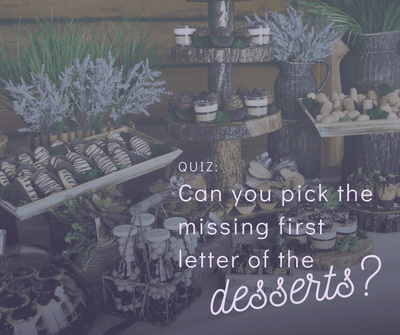 QUIZ: Can you pick the missing first letter of the desserts?