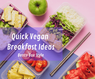 Quick Vegan Breakfast Ideas | Bento Box Style
