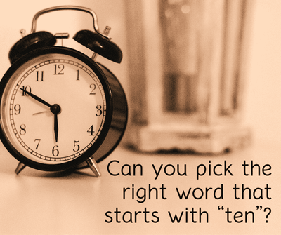 Can you pick the right word that starts with “ten”?