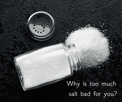 Why is too much salt bad for you?