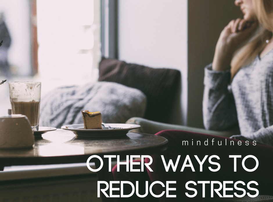 Other ways to Reduce Stress